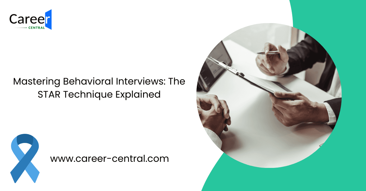 Mastering Behavioral Interviews: The STAR Technique Explained