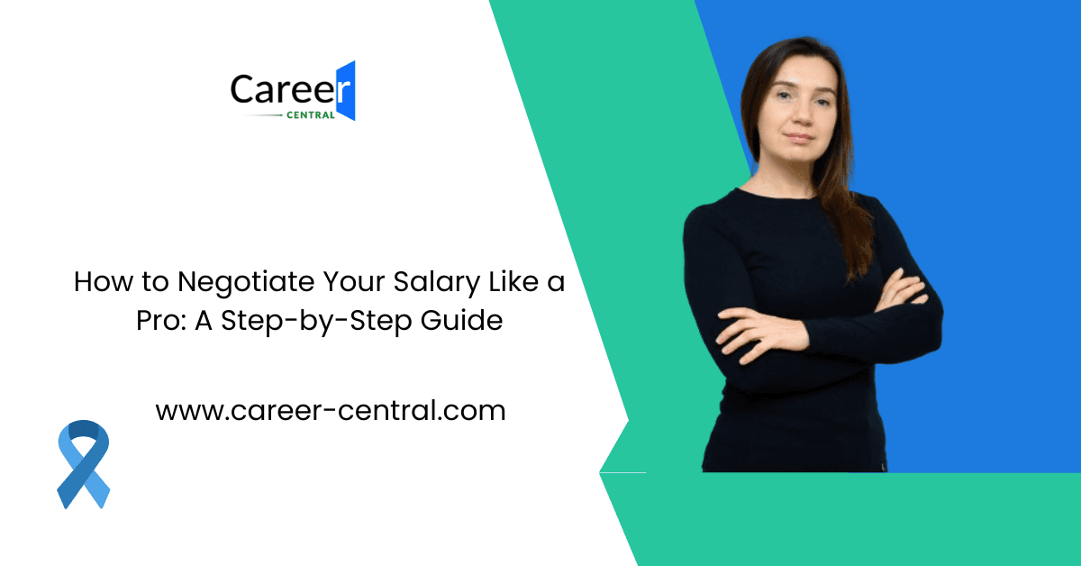 How to Negotiate Your Salary Like a Pro: A Step-by-Step Guide